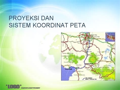 PROYEKSI DAN SISTEM KOORDINAT PETA PETA Peta Adalah