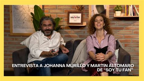 Conversamos Con Johanna Murillo Y Mart N Altomaro Protagonistas De