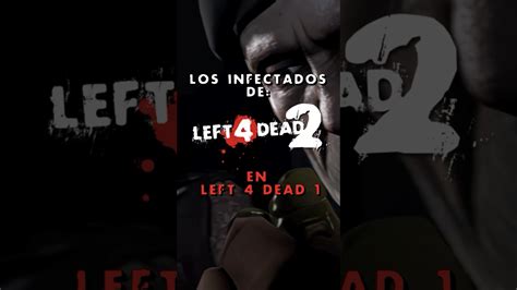 Los Infectados De Left 4 Dead 2 En Left 4 Dead 1 Foryou