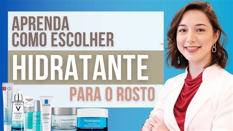 Hidratante Para O Rosto Descubra Como Escolher O Melhor Hidratante