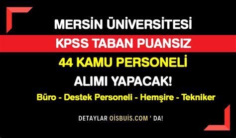 Mersin Üniversitesi KPSS Taban Puansız 44 Kamu Personeli Alımı Yapacak