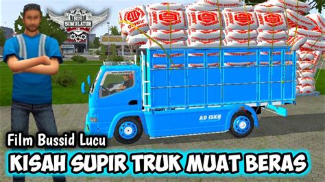 FILM BUSSID LUCU KISAH SIPIR TRUK MUATAN BERAS GAYOR YouTube