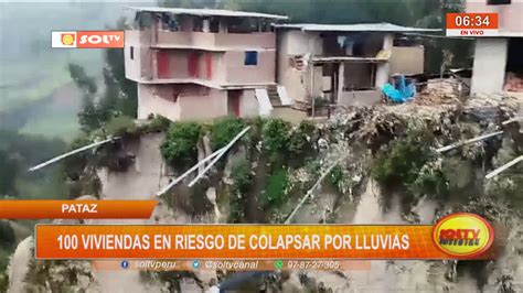 Pataz Viviendas En Riesgo De Colapsar Por Lluvias Soltv Peru