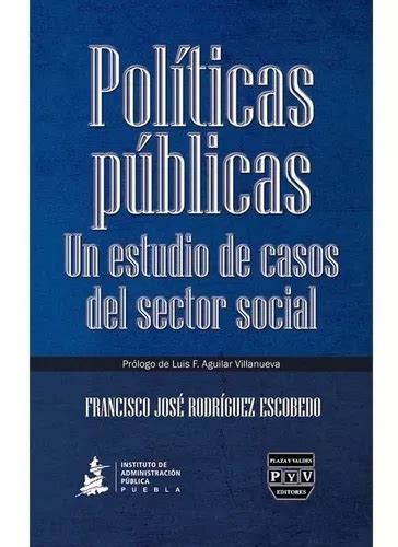 Pol Ticas P Blicas De Rodriguez Escobedo Francisco Jose Editorial