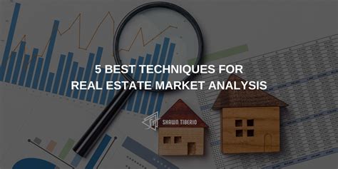 5 Best Techniques For Real Estate Market Analysis Shawn Tiberio