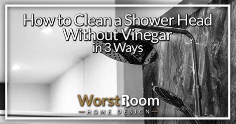 How To Clean Shower Head Without Vinegar Classified Mom