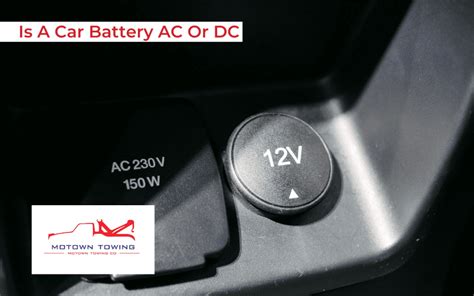 Is A Car Battery Ac Or Dc Motown Towing Company