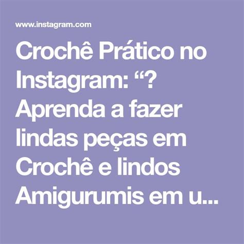 Crochê Prático no Instagram Aprenda a fazer lindas peças em Crochê e