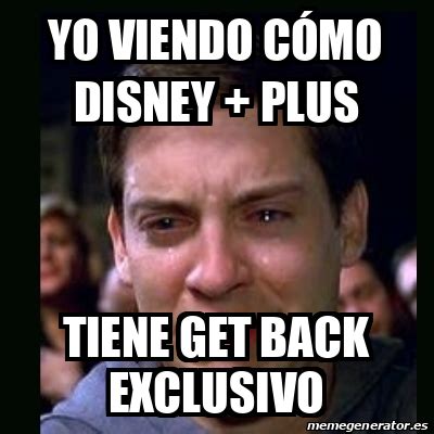 Meme crying peter parker Yo viendo cómo Disney plus Tiene Get Back