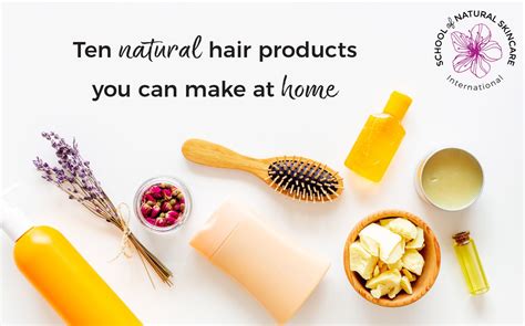 Ten Natural Hair Products You Can Make At Home School Of Natural Skincare