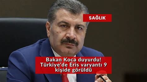 Bakan Koca duyurdu Türkiye de Eris varyantı 9 kişide görüldü