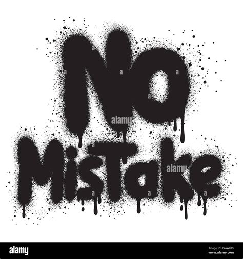 Graffiti No Mistake Text Sprayed In Black Over White Stock Vector Image