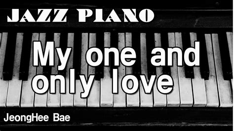 Jazz Piano My One And Only Love Youtube