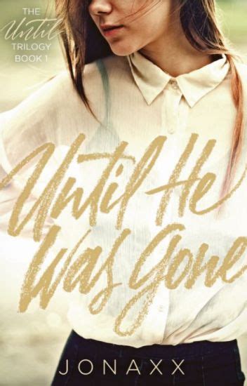 Wattpad Review Until He Was Gone By Jonaxx Blushing Geek