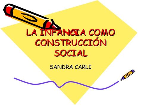 Carli La Infancia Como Construcciôn Social