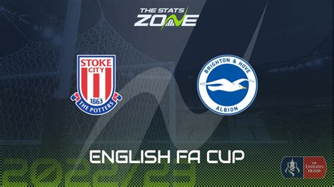 Stoke Vs Brighton Fifth Round Preview Prediction 2022 23