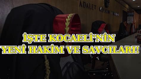 Kocaeli Nin Yeni Hakim Ve Savc Lar Belli Oldu Kocaeli Tv