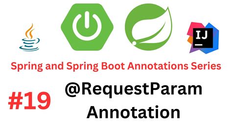 Spring And Spring Boot Annotations Series 19 Requestparam