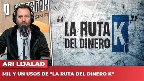 Mil Y Un Usos De La Ruta Del Dinero K El Editorial De Ari Lijalad