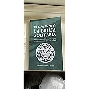 El Libro Verde De La Bruja Solitaria Brujer A Tradicional Hechizos De