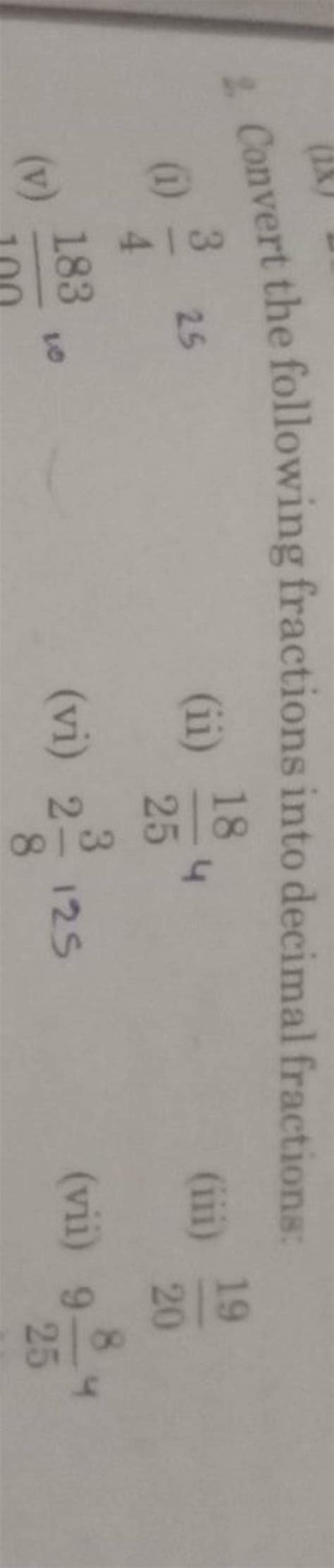 2 Convert The Following Fractions Into Decimal Fractions I 43 25 Ii