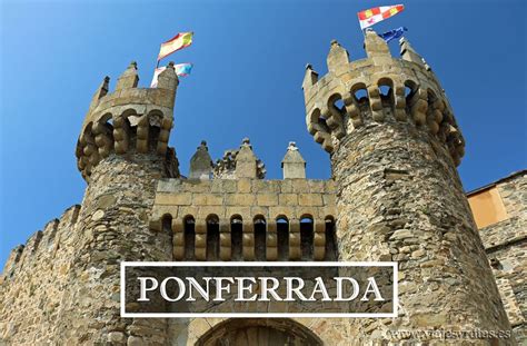 Ponferrada Y Su Misterioso Castillo Templario