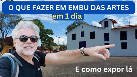 O Que Fazer Em Embu Das Artes Em Dia Dicas Para Expor Youtube