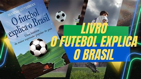 O Futebol Explica O Brasil Youtube