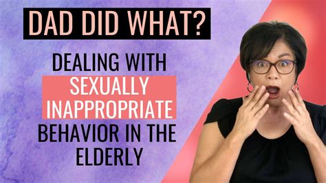 Sexually Inappropriate Behavior In Elderly Youtube