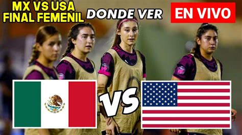 MÉxico Vs Estados Unidos Femenil En Vivo 🔴 Final Sub 17 Donde Ver Y A