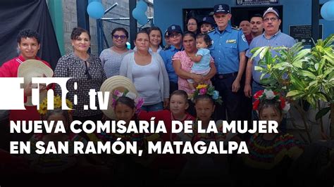 Inauguran Comisar A De La Mujer En San Ram N Matagalpa Tn Tv