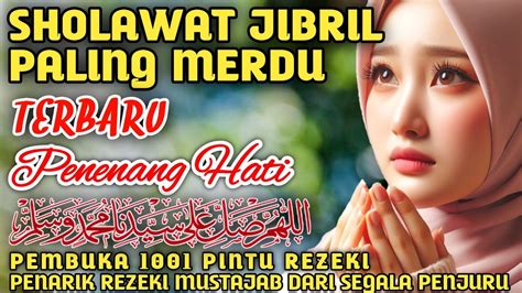 SHOLAWAT JIBRIL MERDU PENARIK REZEKI PALING MUSTAJAB SHOLAWAT NABI