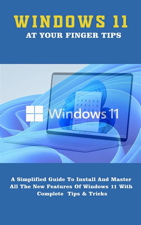 Buy Windows 11 At Your Finger Tips A Simplified Guide To Install And