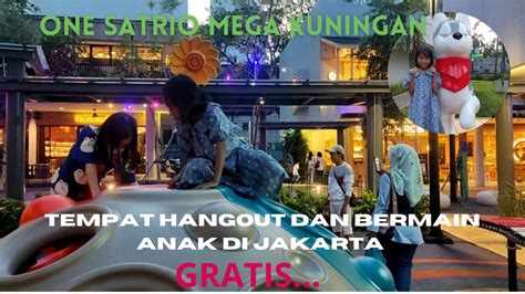 ONE SATRIO MEGA KUNINGAN Tempat Hangout Kuliner Dan Bermain Anak Di