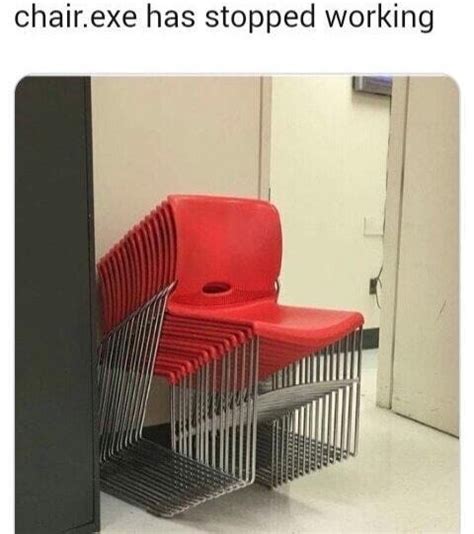 Chair Exe Has Stopped Working Meme By MemeLust Memedroid