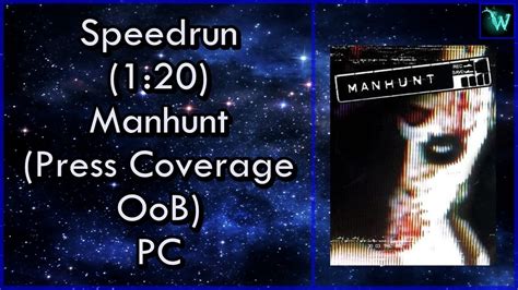 Obsolete FWR Speedrun 1 20 Manhunt Press Coverage OoB PC YouTube