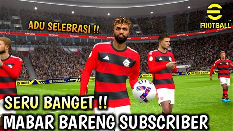 ADU COMEBACK SELEBRASI LAWAN SUBSCRIBER MABAR EFootball 2023 Mobile