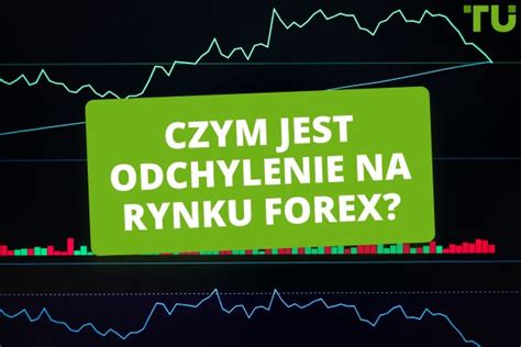 Czym jest odchylenie na rynku Forex Jak z niego korzystać