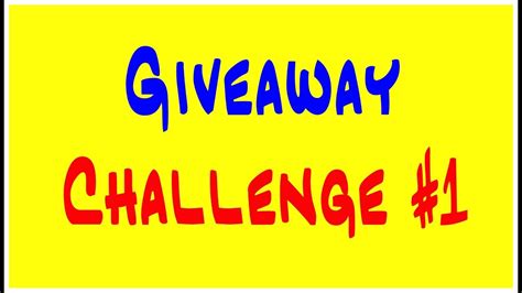 Giveaway Challenge 1 Youtube