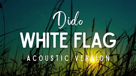 Dido White Flag Acoustic Version Lyrics Video Youtube