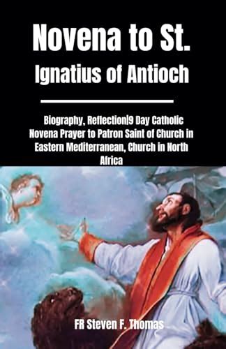 Novena to St. Ignatius of Antioch: Biography, Reflection|9 Day Catholic ...