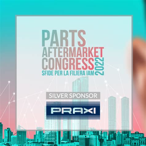 PRAXI Silver Sponsor Di Parts Aftermarket Congress 2022 A Dot Forward