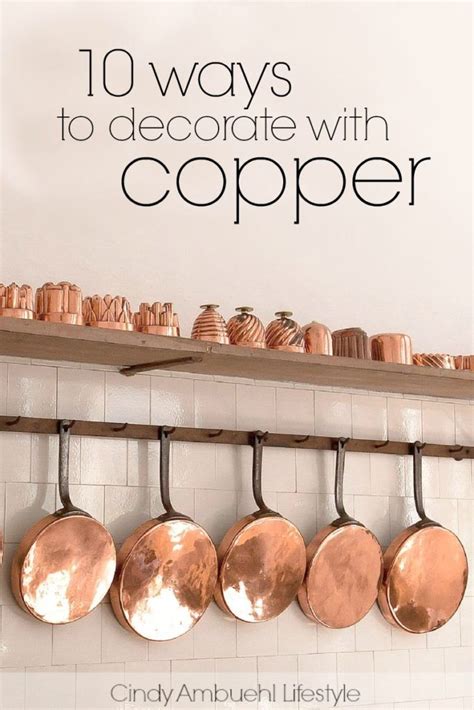 Color Crush 10 Ways To Decorate With Copper Copper Kitchen