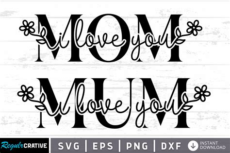 I Love You Mom Svg Mothers Day Svg Graphic By Regulrcrative