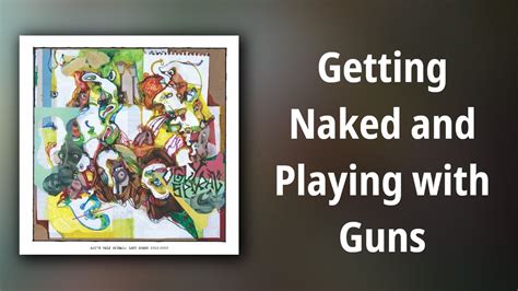 Ajj Getting Naked And Playing With Guns Youtube