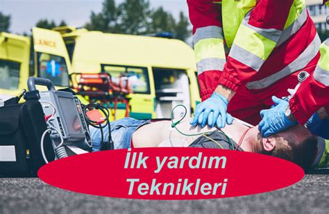 İlk yardım Teknikleri İlk yardım teknikleri nelerdir