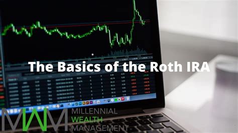 The Basics Of The Roth IRA Millennial Wealth Management