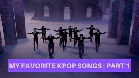 My Favorite Kpop Songs After 1 Year As A Kpop Fan Part 1 Youtube