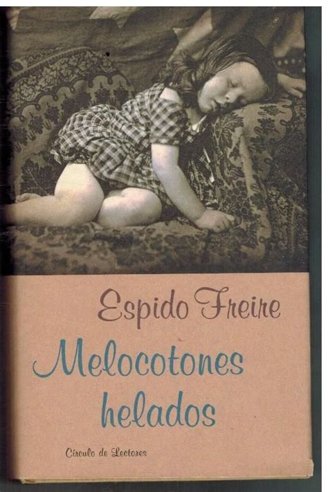 Espido Freire Melocotones helados Editorial Círculo de Lectores