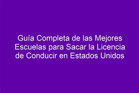 Guía Completa de las Mejores Escuelas para Sacar la Licencia de